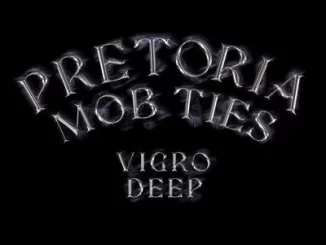 EP: Vigro Deep - Pretoria Mob Ties Vigro Deep – Pretoria Mob Ties