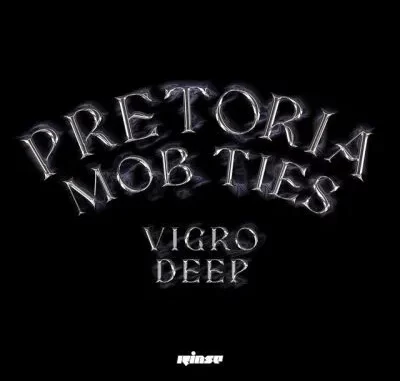 Vigro Deep – Pretoria Mob Ties Vigro Deep – Pretoria Mob Ties
