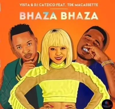 Vista & DJ Catzico – Bhaza Bhaza ft TDK Macassette Vista & DJ Catzico – Bhaza Bhaza ft TDK Macassette