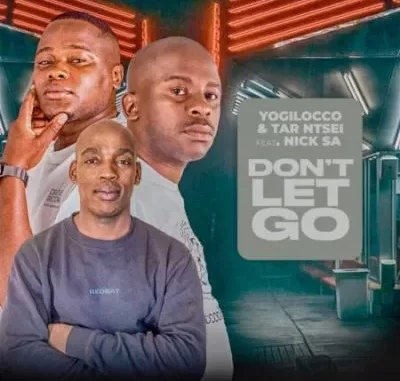 Yogilocco & Tar Ntsei Dont Let Go ft Nick SA Yogilocco & Tar Ntsei Dont Let Go ft Nick SA
