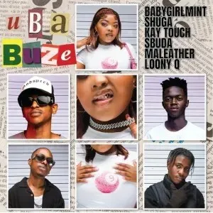Babygirlmint, Shuga & Kay Touch – uBabuze ft. Sbuda Maleather & Loony Q Babygirlmint, Shuga & Kay Touch – uBabuze ft. Sbuda Maleather & Loony Q