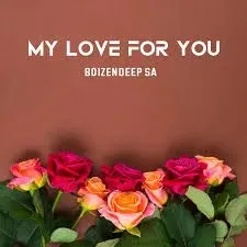Boizendeep SA – My Love For You Boizendeep SA – My Love For You