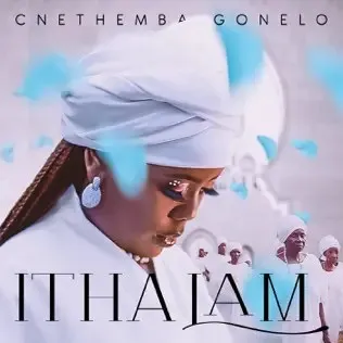 Cnethemba Gonelo – Itha Lam Cnethemba Gonelo – Itha Lam
