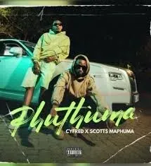 Cyfred – Phuthuma Ft. Scotts Maphuma Cyfred – Phuthuma Ft. Scotts Maphuma