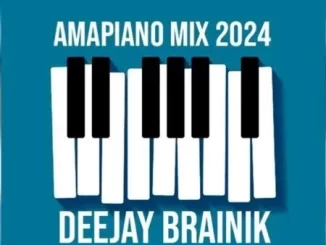 Deejay Brainik - Amapiano Mix 2024 Deejay Brainik – Amapiano Mix 2024