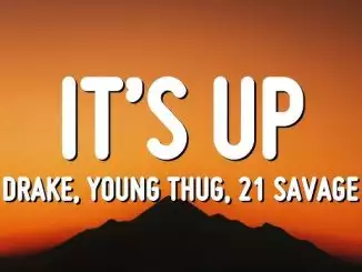 Drake It's Up (Feat. Young Thug & 21 Savage) Drake It's Up (Feat. Young Thug & 21 Savage)