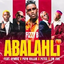 Fizzy B – Abalahli ft. Aymos, Payn Killar, Petee & Em One Fizzy B – Abalahli ft. Aymos, Payn Killar, Petee & Em One