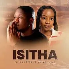 Funkmaster – Isitha ft Natasha MD Funkmaster – Isitha ft Natasha MD