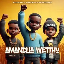 Hlonivic, Lorenzo & Shortgun – Amandla Wethu, Vol. 1 Hlonivic, Lorenzo & Shortgun – Amandla Wethu, Vol. 1