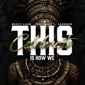 Jashmir, Biggy Lass & NatiQ106 – This Is How We Celebrate Jashmir, Biggy Lass & NatiQ106 – This Is How We Celebrate