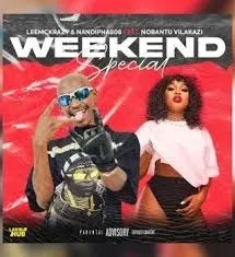 LeeMcKrazy & Nandipha808 – Weekend Special ft Nobantu Vilakazi LeeMcKrazy & Nandipha808 – Weekend Special ft Nobantu Vilakazi