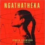 Ntokzin - Ngathatheka ft De Mthuda, Star Healer & Zar Keys Ntokzin - Ngathatheka ft De Mthuda, Star Healer & Zar Keys