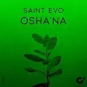 Saint Evo – Osha’na (Original Mix) Saint Evo – Osha’na (Original Mix)