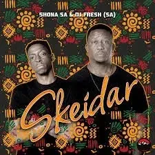 Shona SA – Skeidar Club Mix Ft. DJ Fresh SA Shona SA – Skeidar Club Mix Ft. DJ Fresh SA