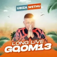 UBiza Wethu - Long Live Gqom 13 UBiza Wethu – Long Live Gqom 13