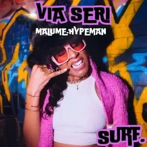 Via Seri & malume.hypeman – SURF Via Seri & malume.hypeman – SURF