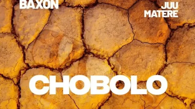 BAXON – Chobolo ft. Juu Matere BAXON – Chobolo ft. Juu Matere