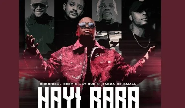 Chronical Deep, Latique & Kabza De Small – Hayi Baba ft. Leehleza & Ezra Chronical Deep, Latique & Kabza De Small – Hayi Baba ft. Leehleza & Ezra