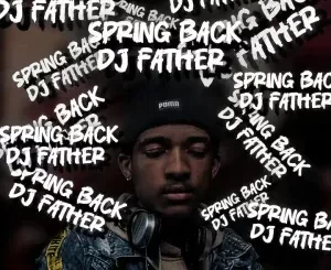 DJ Father - Spring Back DJ Father – Spring Back