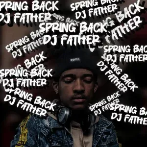 DJ Father – Spring Back DJ Father – Spring Back