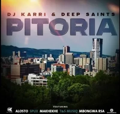 DJ Karri & Deep Saints – Pitoria ft Alosto, Spux, Makhekhe, T&S Musiq & Mbongwa RSA DJ Karri & Deep Saints – Pitoria ft Alosto, Spux, Makhekhe, T&S Musiq & Mbongwa RSA