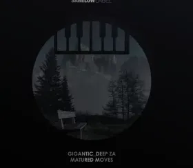 Gigantic Deep ZA – Matured Moves (Addictive Mix) Gigantic Deep ZA – Matured Moves (Addictive Mix)