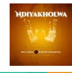 Inga Hina & Jcross Unlimited – Ndiyakholwa Ft. Ceekeys Inga Hina & Jcross Unlimited – Ndiyakholwa Ft. Ceekeys