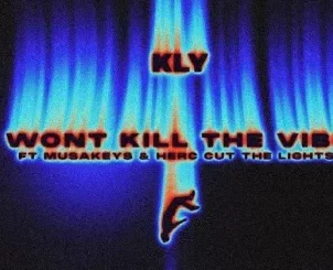 KLY - WON’T KILL THE VIBE ft. Musa Keys & Herc Cut The Lights KLY – WON’T KILL THE VIBE ft. Musa Keys & Herc Cut The Lights