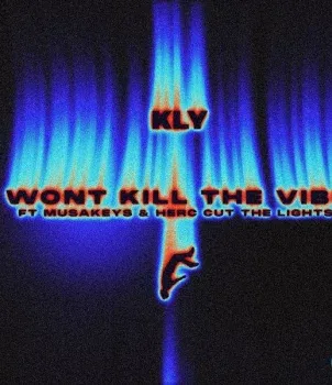 KLY – WON’T KILL THE VIBE ft. Musa Keys & Herc Cut The Lights KLY – WON’T KILL THE VIBE ft. Musa Keys & Herc Cut The Lights