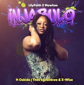 LilyFaith & MaWhoo – Injabulo ft Theo Kgosinkwe, X Wise & Oskido LilyFaith & MaWhoo – Injabulo ft Theo Kgosinkwe, X Wise & Oskido