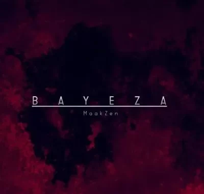 MaakZen – Bayeza ft Mono T & Yves MaakZen – Bayeza ft Mono T & Yves