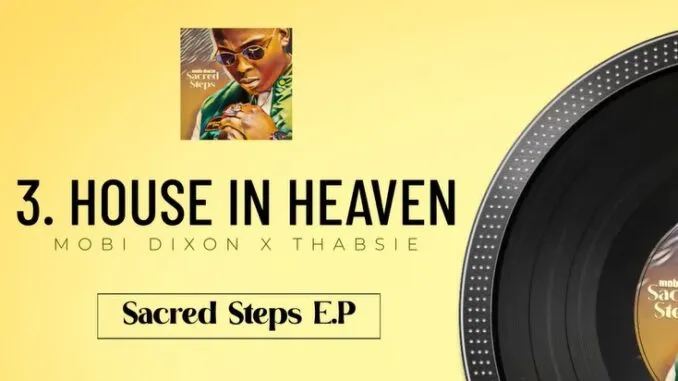 Mobi Dixon & Thabsie – House In Heaven Mobi Dixon & Thabsie – House In Heaven