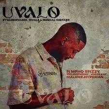 Nandipha808, Rivalz & Musical Xhepard – Uvalo ft. Mpho Spizzy, Philharmonic, VocalKat & malume.hypeman Nandipha808, Rivalz & Musical Xhepard – Uvalo ft. Mpho Spizzy, Philharmonic, VocalKat & malume.hypeman