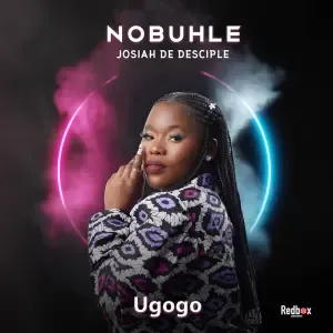 Nobuhle & Josiah De Disciple – Ugogo Nobuhle & Josiah De Disciple – Ugogo