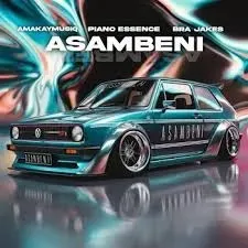 Piano Essence – Asambeni ft. Amakay MusiQ & BraJakes Piano Essence – Asambeni ft. Amakay MusiQ & BraJakes