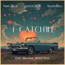 Tonic Blue, ReaDaSoul & Lester Deep - iCatch’ile ft. Malaika M & Menzi Soul Tonic Blue, ReaDaSoul & Lester Deep – iCatch’ile ft. Malaika M & Menzi Soul