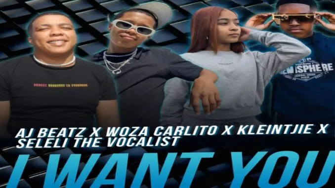 Woza Carlito – I Want You (feat. Aj Beatz, Kleintjie & Seleli The Vocalist) Woza Carlito – I Want You (feat. Aj Beatz, Kleintjie & Seleli The Vocalist)