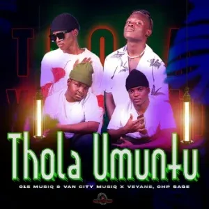 015 Musiq, Van City MusiQ, OHP Sage – Thola Umuntu 015 Musiq, Van City MusiQ, OHP Sage – Thola Umuntu
