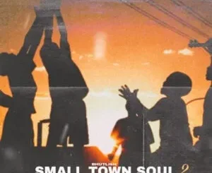 Album: Bhutlish - Small Town Soul II Bhutlish – Small Town Soul II