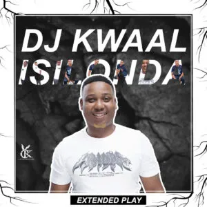 DJ Kwaal – Isilonda DJ Kwaal – Isilonda
