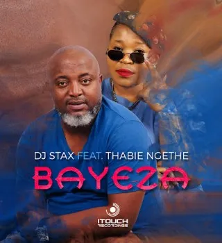 DJ Stax – Bayeza Ft Thabie Ngethe DJ Stax – Bayeza Ft Thabie Ngethe