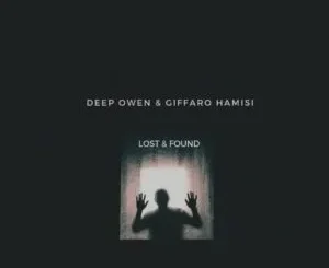 EP: Deep Owen & Giffaro Hamisi - Lost And Found Deep Owen & Giffaro Hamisi – Lost And Found