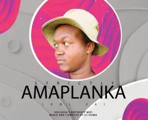 Dj Shima - Strictly Amaplanka Vol.24 (XolisoulMF Birthday Mix) Dj Shima – Strictly Amaplanka Vol.24 (XolisoulMF Birthday Mix)