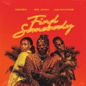 Dr. Chaii – Find Somebody ft. Nomsa & Julian King Dr. Chaii – Find Somebody ft. Nomsa & Julian King