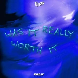 Dwson – Was It Really Worth It Dwson – Was It Really Worth It
