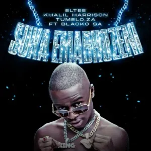 Eltee & Khalil Harrison – Suka Emabhozeni ft. Blacko SA & Tumelo ZA Eltee & Khalil Harrison – Suka Emabhozeni ft. Blacko SA & Tumelo ZA