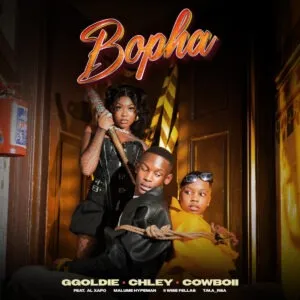 Ggoldie, Chley & CowBoii – Bopha ft. Al Xapo, Malume Hypeman, II Wise Fellas & T.M.A Rsa Ggoldie, Chley & CowBoii – Bopha ft. Al Xapo, Malume Hypeman, II Wise Fellas & T.M.A Rsa