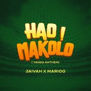 Jaivah & Marioo – Hao Makolo (Yanga Anthem) Jaivah & Marioo – Hao Makolo (Yanga Anthem)