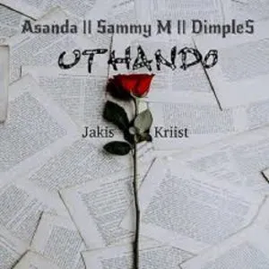 Jakis Kriist – uThando ft. Asanda, Sammie M & Dimples Jakis Kriist – uThando ft. Asanda, Sammie M & Dimples