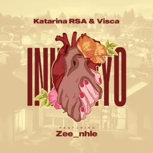 Katarina RSA & Visca – Inhliziyo ft. Zee nhle Katarina RSA & Visca – Inhliziyo ft. Zee nhle